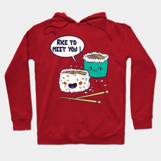 Rice To Meet You - foodie puns Hoodie